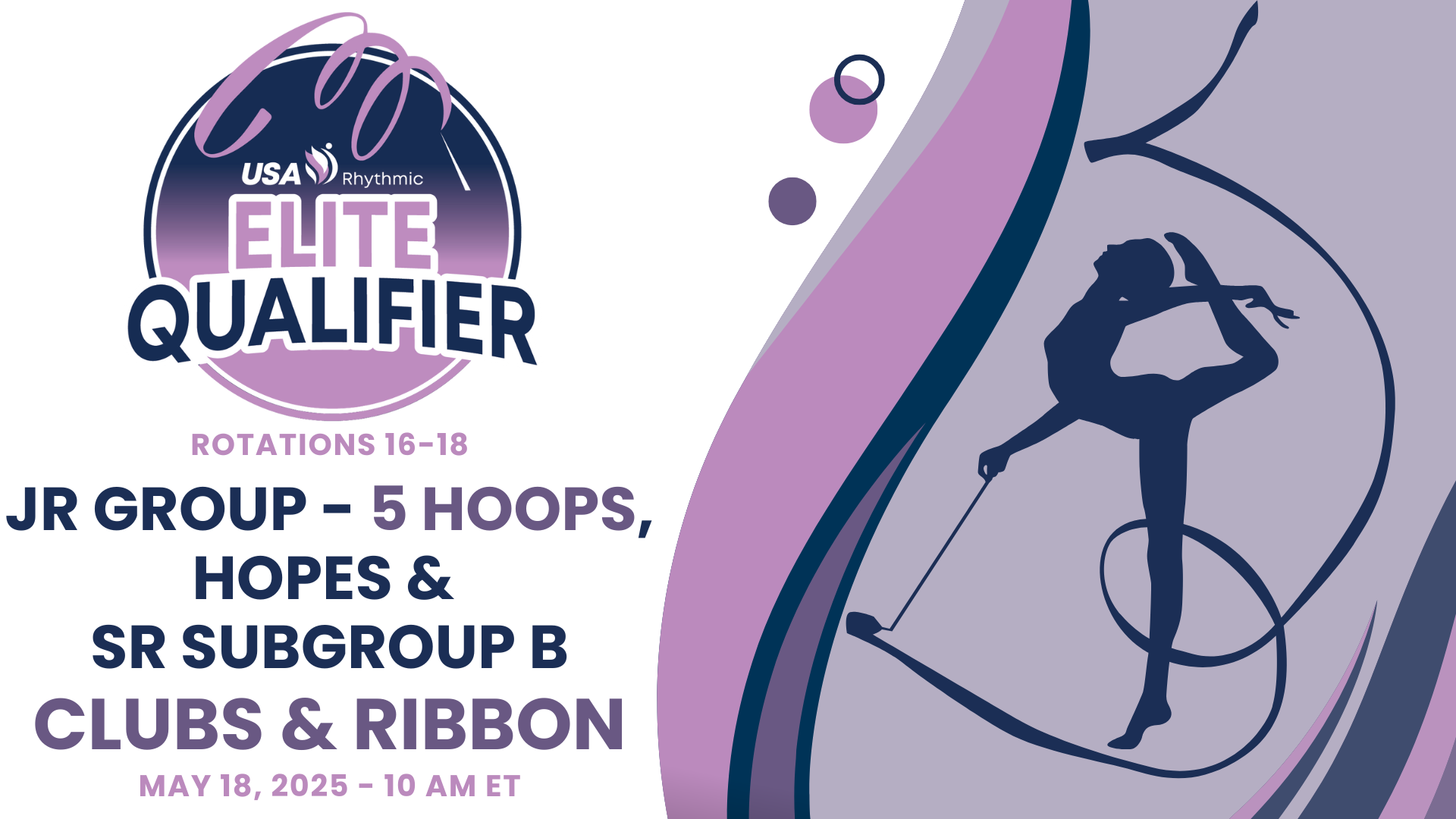 Rotations 16-18 - Jr Grps, Hopes, & Sr Sub B - Clubs & Ribbon - 2025 Elite Qual