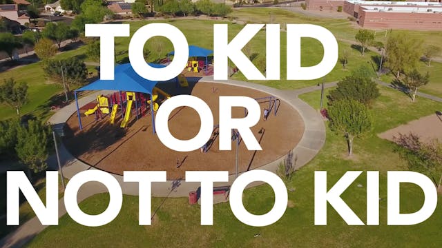 To Kid or Not To Kid