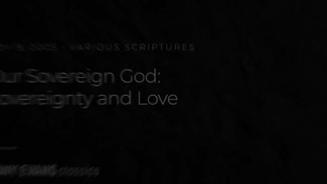 Our Sovereign God: Sovereignty & Love...