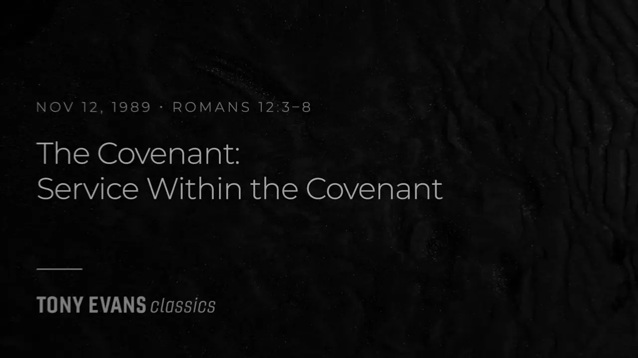 The Covenant: Service Within the Covenant, Part 8 - Tony Evans TV