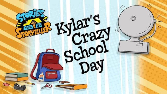 Stories from the Storyteller - Kylar's Crazy School Day