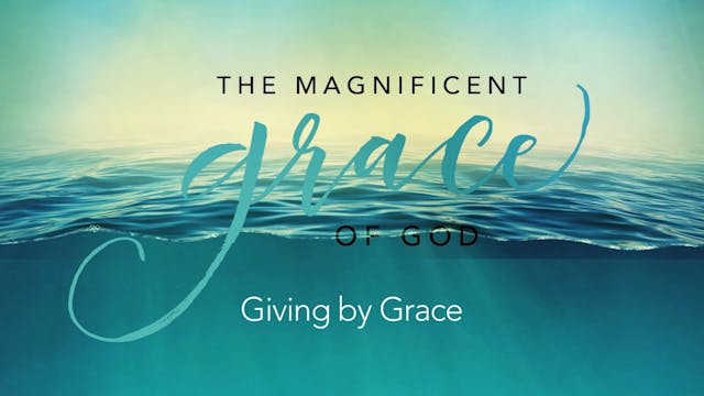 #7 Giving By Grace
