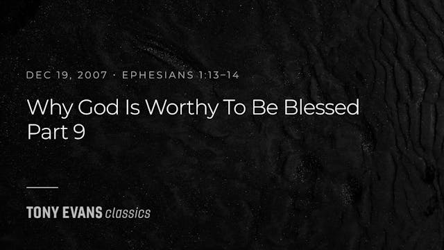 Why God is Worthy to be Blessed, Part  9