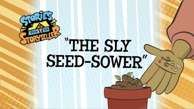 Story 6: The Sly Seed-Sower