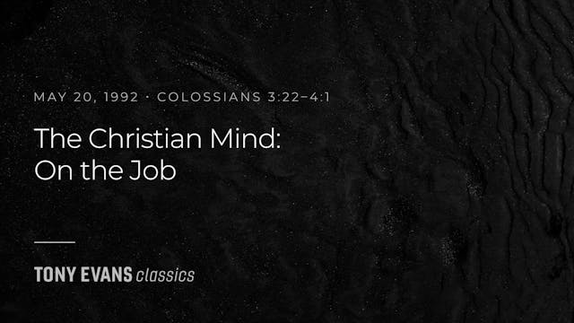 The Christian Mind: On the Job, Part 7