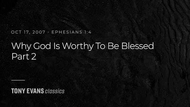 Why God is Worthy to be Blessed, Part 2