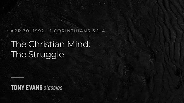 The Christian Mind: The Struggle, Part 2