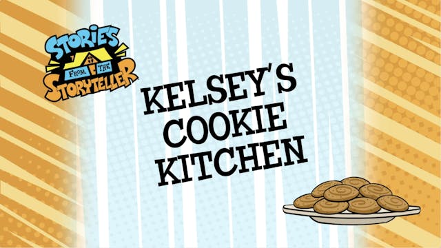 Stories from the Storyteller - Kelsey's Cookie Kitchen