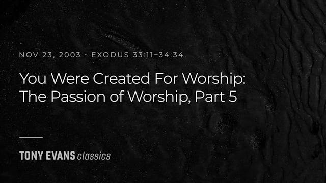 You Were Created For Worship: The Pas...