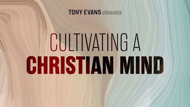 Cultivating a Christian Mind