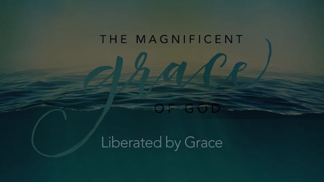 #4 Liberated By Grace