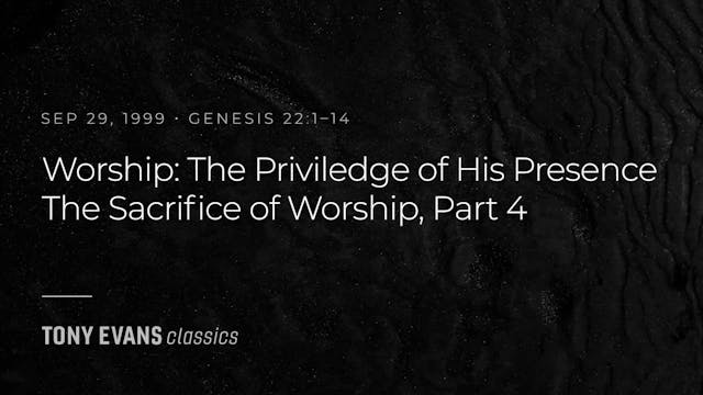 Worship: The Privilege of His Presenc...