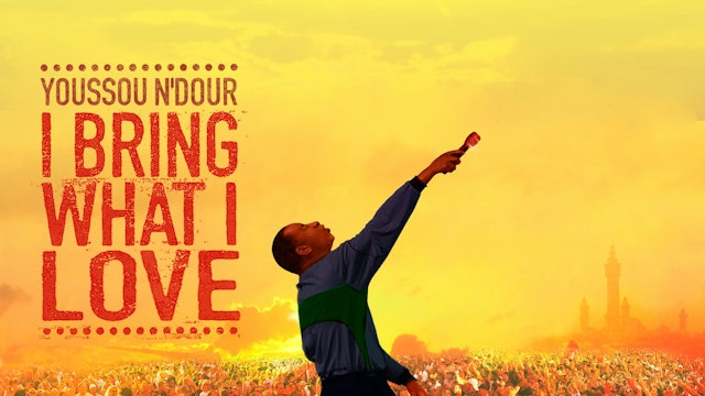 Youssou N’Dour: I Bring What I Love