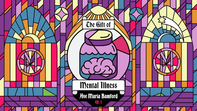 Episode 1 – The Gift of Mental Illness