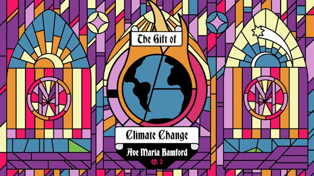 Episode 2 – The Gift of Climate Change