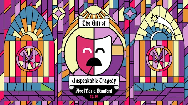 Episode 10 – The Gift of Unspeakable ...