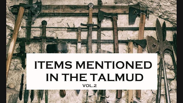 Items Mentioned In The Talmud #2