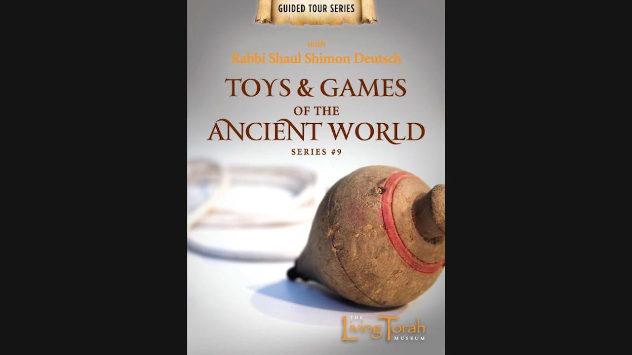 Guided Tour #9 Toys & Games of the Ancient World