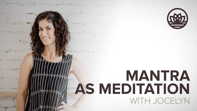 Mantra as Meditation with Jocelyn