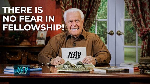 There Is No Fear In Fellowship!