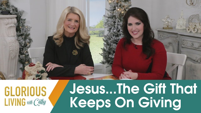 Glorious Living with Cathy: Jesus...The Gift That Keeps On Giving!