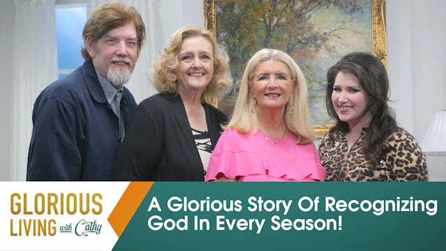 Glorious Living with Cathy: A Glorious Story Of Recognizing God In Every Season!