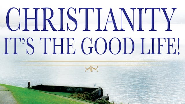 Christianity! It's the Good Life