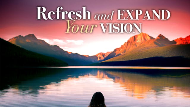 Refresh And Expand Your Vision