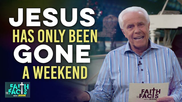 Jesus Has Only Been Gone A Weekend!