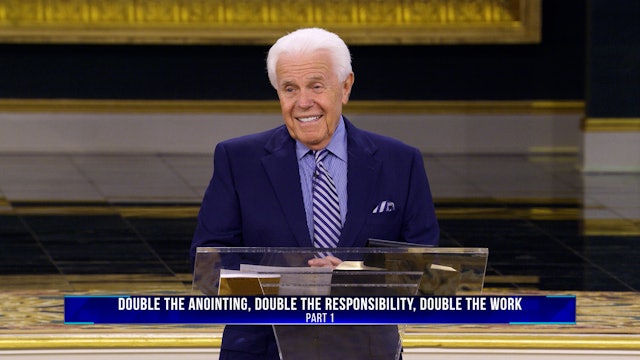 Double the Anointing, Double the Responsibility, Double the Work, Part 1
