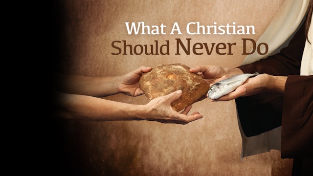 What a Christian Should Never Do