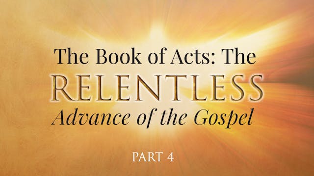 The Book of Acts: The Relentless Adva...