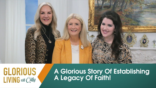 Glorious Living With Cathy: A Glorious Story Of Establishing A Legacy of Faith!