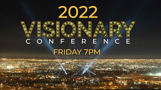 Watch the 2022 Visionary Conference LIVE! (Friday)