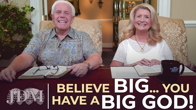 Believe Big...You Have A Big God!