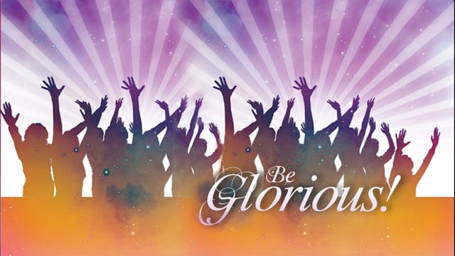 Be Glorious