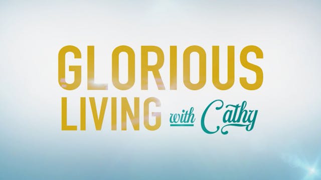 Glorious Living with Cathy