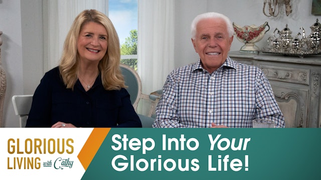 Glorious Living with Cathy: Step Into Your Glorious Life! 