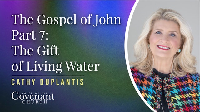 The Gospel of John Part 7: The Gift of Living Water | Cathy Duplantis