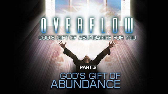 Overflow, Part 3 - God's Gift of Abundance