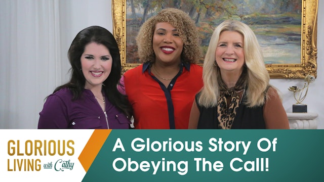  Glorious Living with Cathy: A Glorious Story Of Obeying The Call!