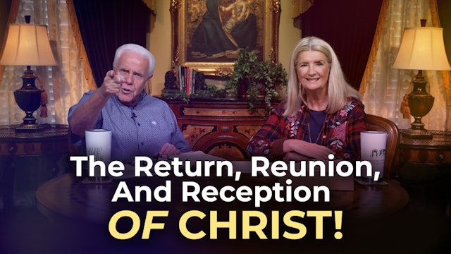 The Return, Reunion, and Reception of Christ!