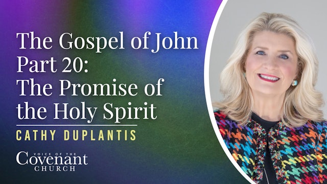 The Gospel of John Part 20: The Promise of the Holy Spirit
