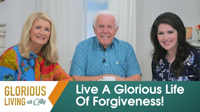 Glorious Living with Cathy: Live A Glorious Life Of Forgiveness!