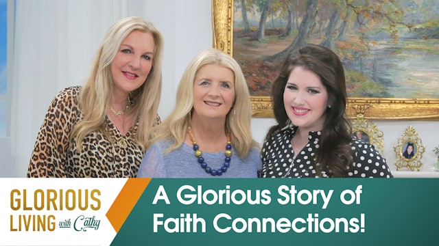 Glorious Living with Cathy: A Glorious Story Of Faith Connections!