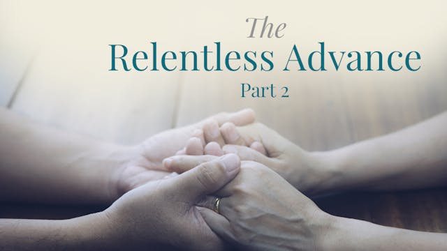 The Relentless Advance, Part 2