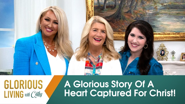 Glorious Living with Cathy: A Glorious Story Of A Heart Captured For Christ!