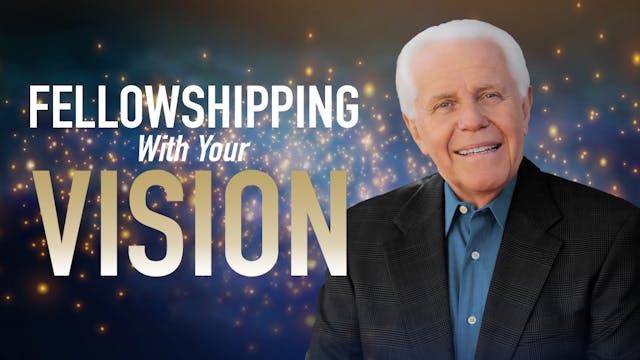 Fellowshipping with Your Vision