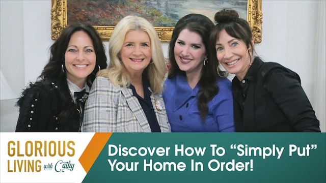 Glorious Living with Cathy: Discover How To “Simply Put” Your Home In Order!