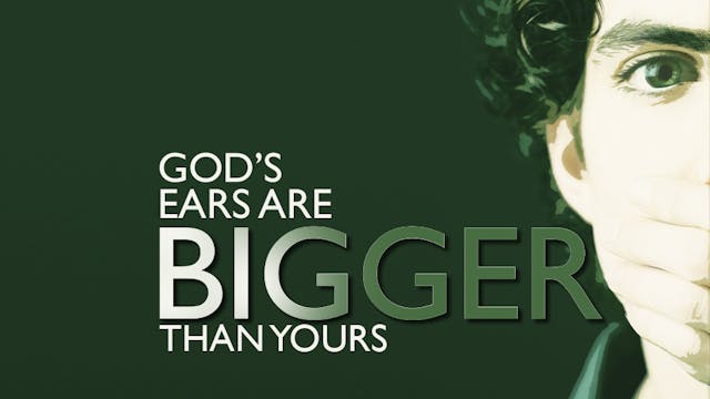 God's Ears Are Bigger than Yours